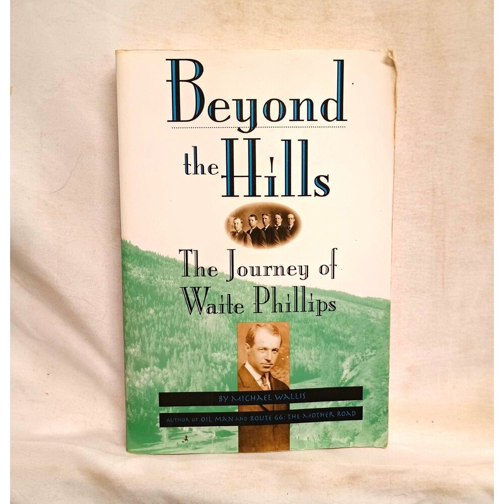 Michael Wallis Beyond the Hills: Journey of Waite Phillips PB Oklahoma 1995/2002
